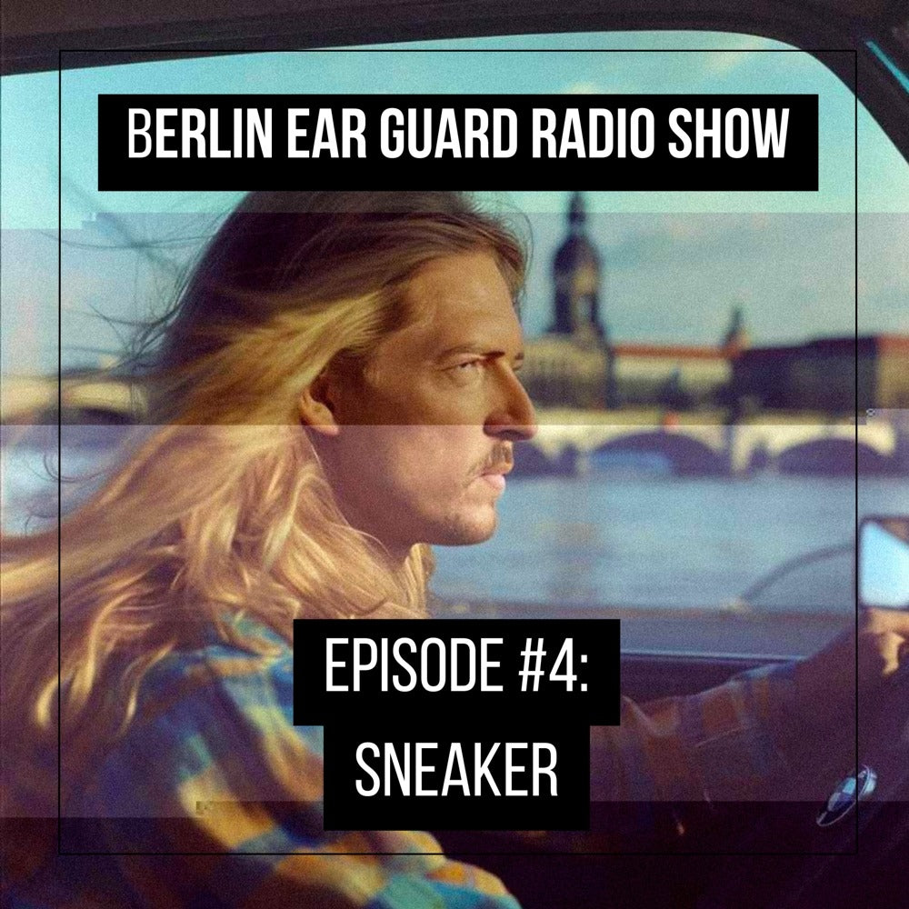 Sneaker DJ - Berlin Ear Guard radio show Episode #4